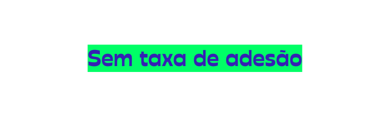 Sem taxa de adesão
